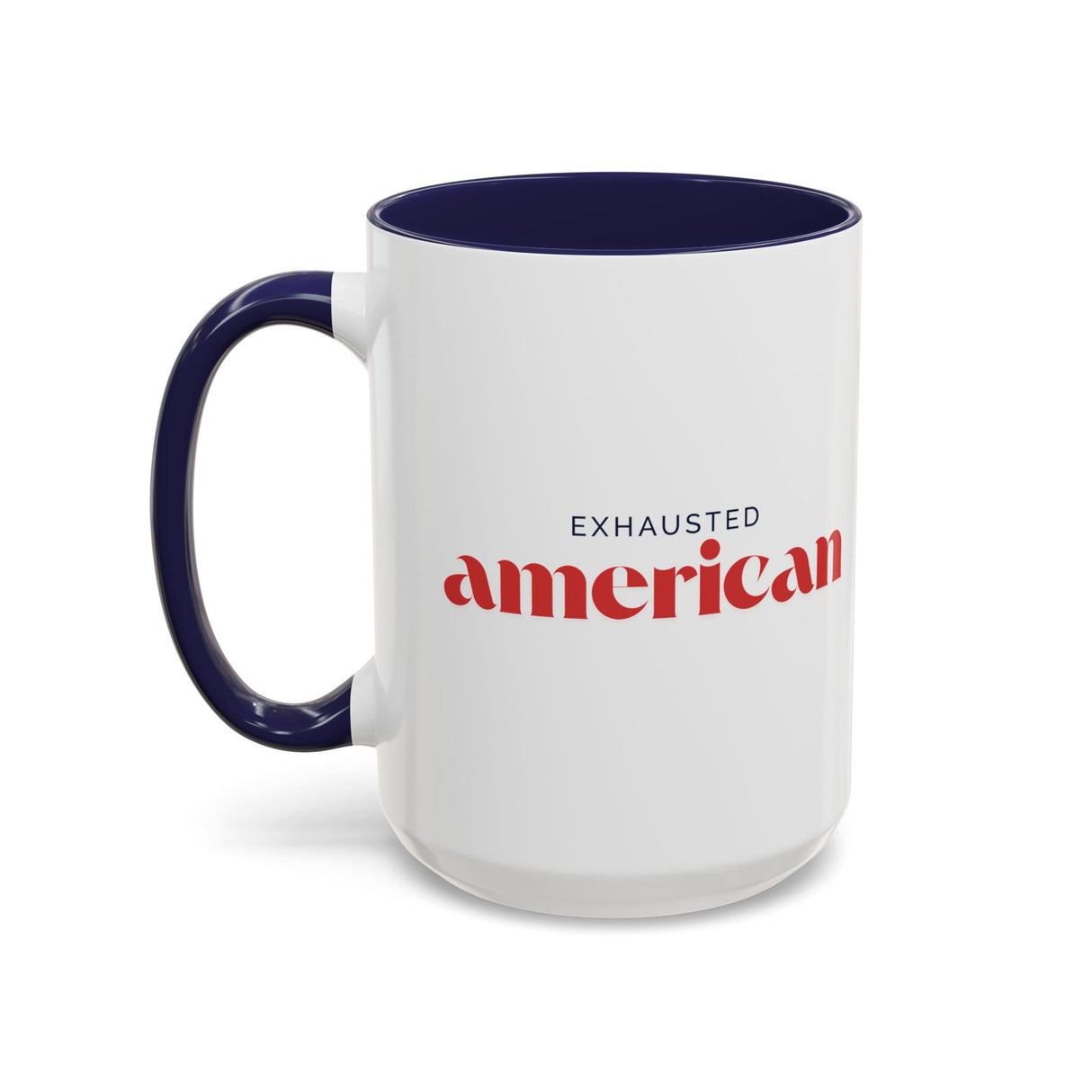 Exhausted American Accent Coffee Mug - Black Handle, 11oz & 15oz Options