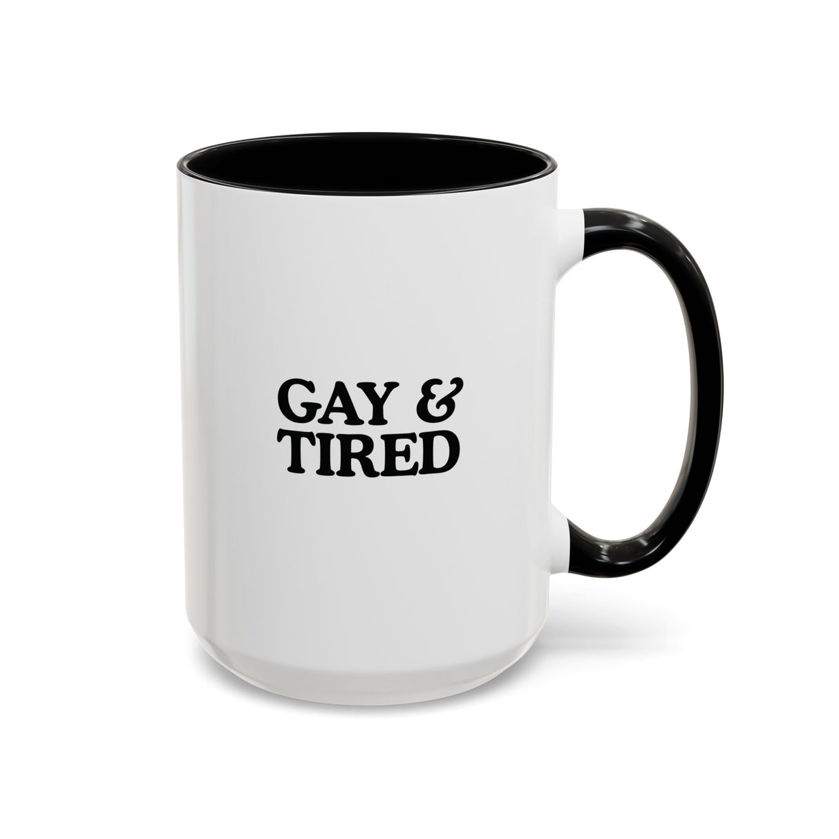Gay & Tired Accent Coffee Mug - Black Handle, 11oz & 15oz Options
