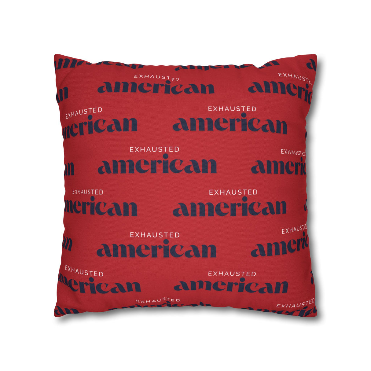 Copy of Exhausted American Square Pillowcase, Cozy Home Decor, Living Room Accent, Gift for Friends, Inspirational Decor
