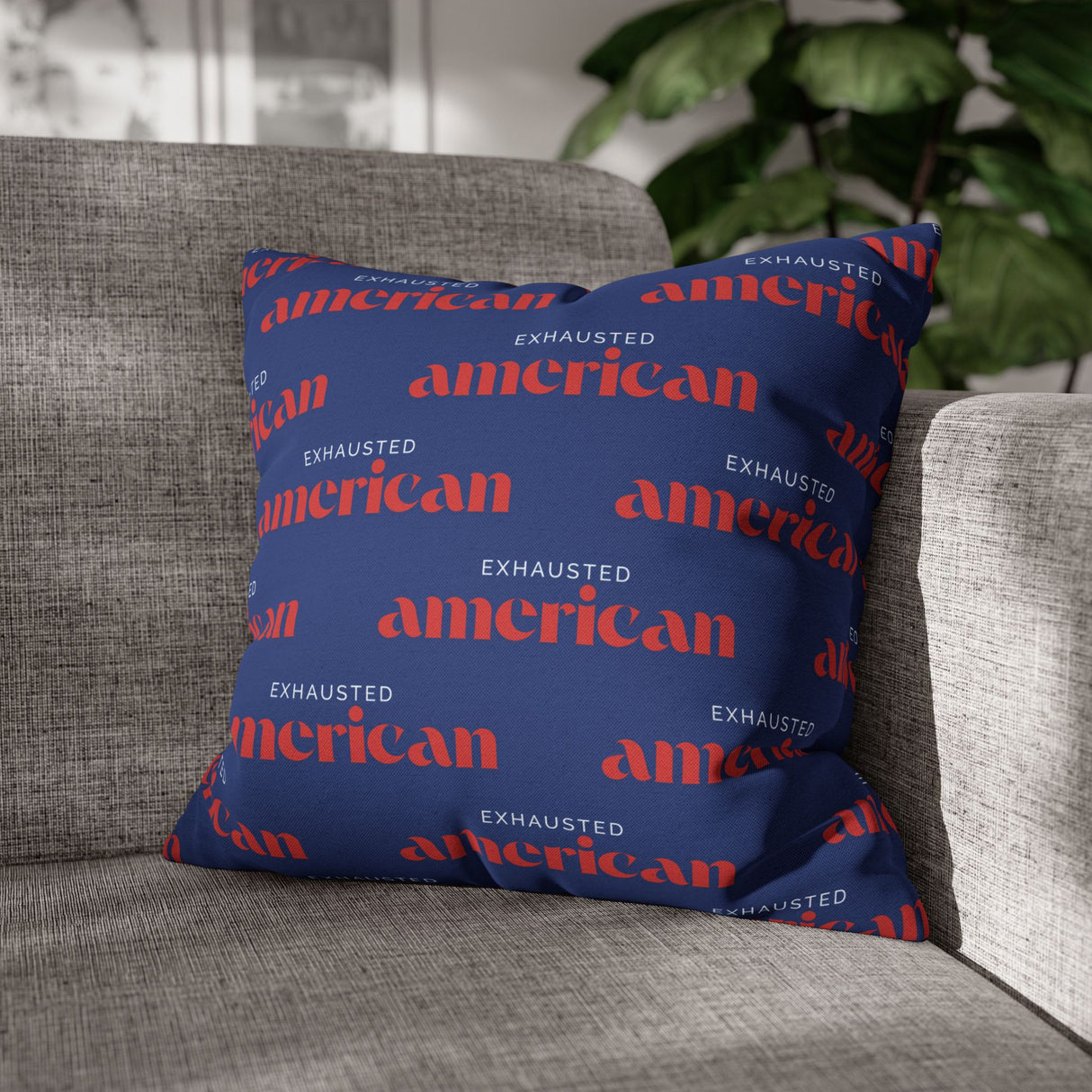 Copy of Exhausted American Square Pillowcase, Cozy Home Decor, Living Room Accent, Gift for Friends, Inspirational Decor