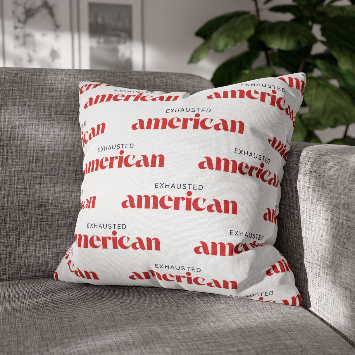 Exhausted American Square Pillowcase, Cozy Home Decor, Living Room Accent, Gift for Friends, Inspirational Decor