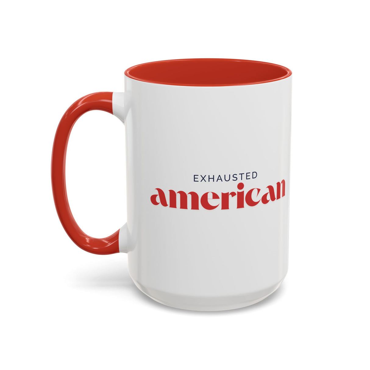 Exhausted American Accent Coffee Mug - Black Handle, 11oz & 15oz Options