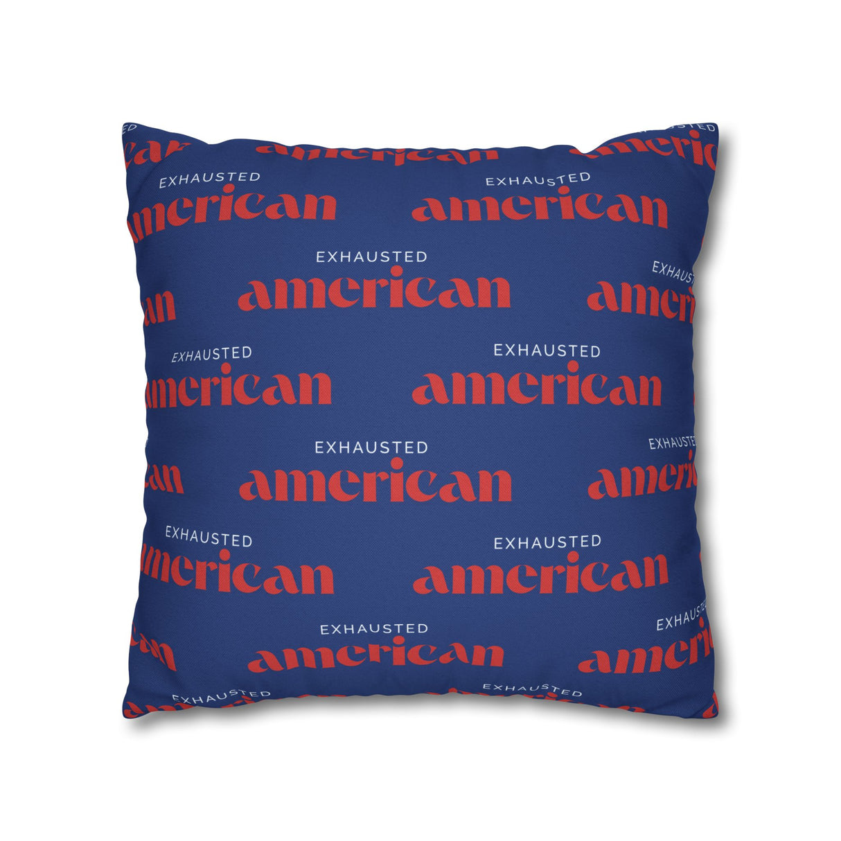Copy of Exhausted American Square Pillowcase, Cozy Home Decor, Living Room Accent, Gift for Friends, Inspirational Decor