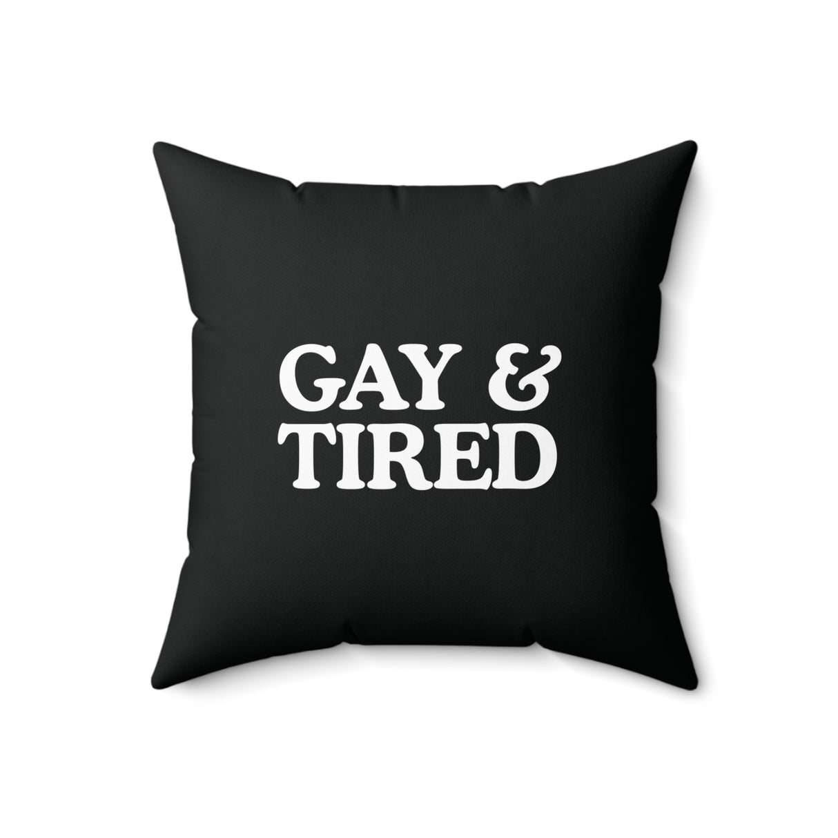 Gay & Tired Spun Polyester Square Pillow - Modern Decor for Stylish Spaces