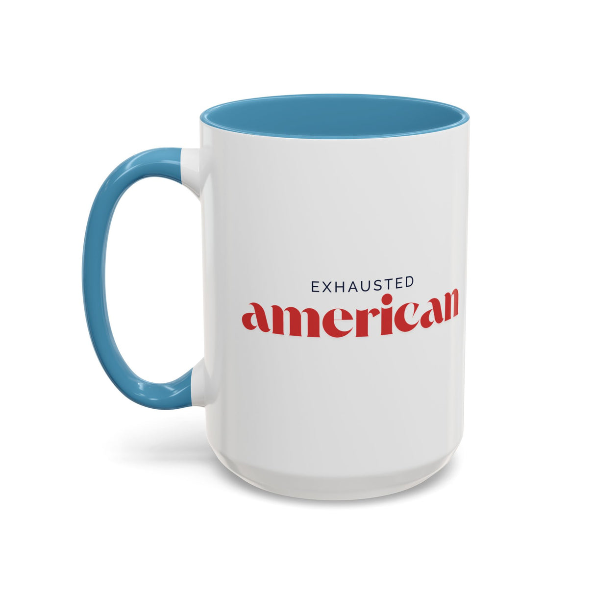 Exhausted American Accent Coffee Mug - Black Handle, 11oz & 15oz Options