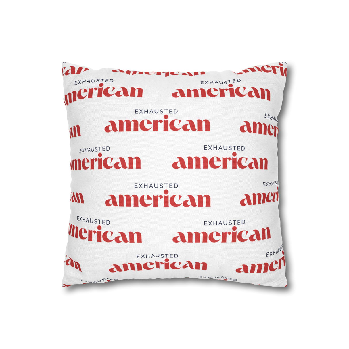 Exhausted American Square Pillowcase, Cozy Home Decor, Living Room Accent, Gift for Friends, Inspirational Decor