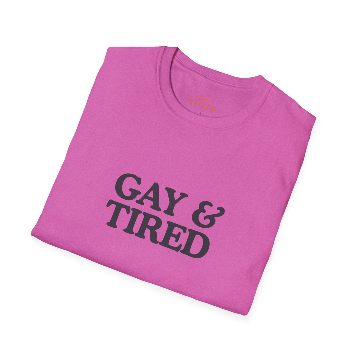 Gay & Tired Softstyle T-Shirt - Casual Comfort Tee for Everyday Wear