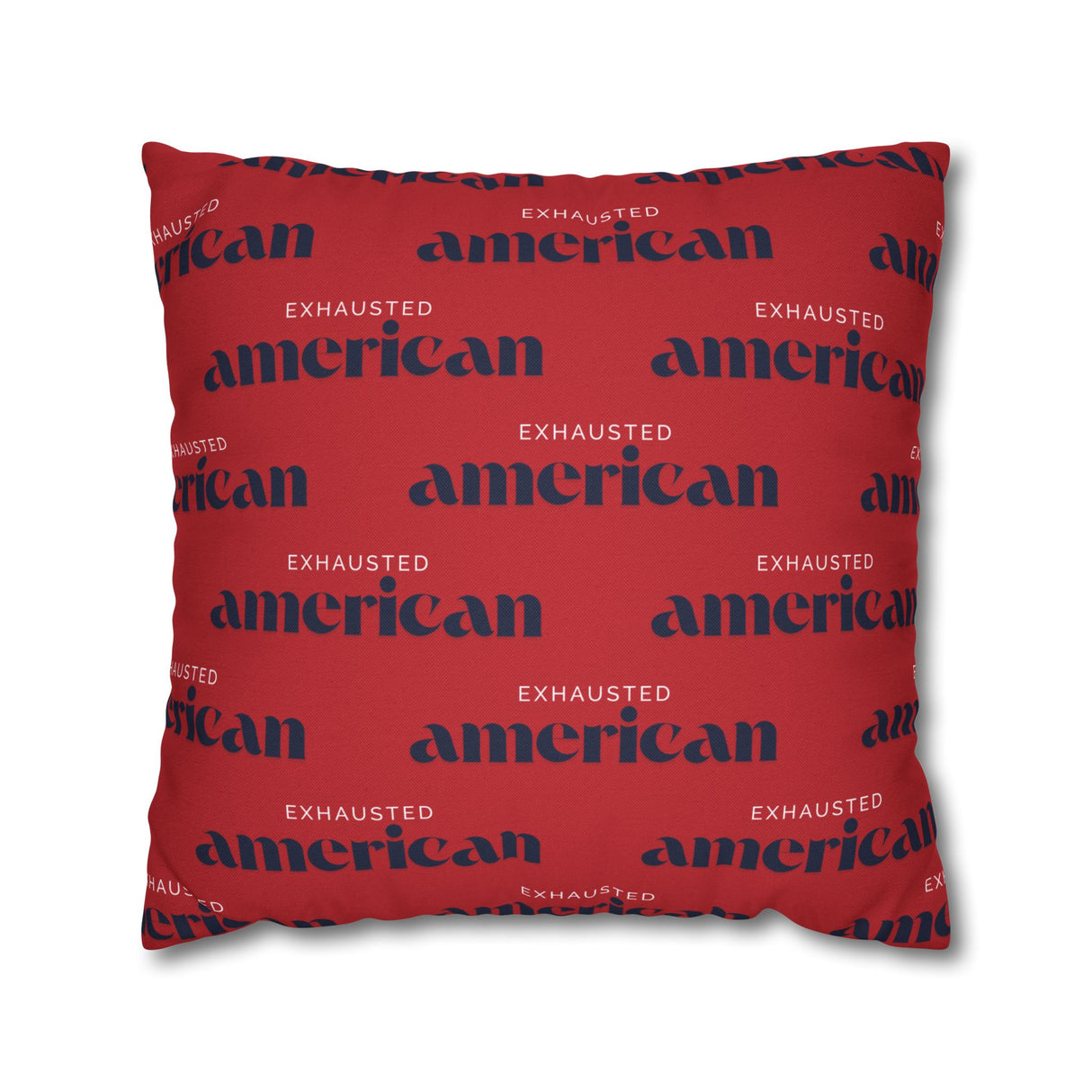 Copy of Exhausted American Square Pillowcase, Cozy Home Decor, Living Room Accent, Gift for Friends, Inspirational Decor
