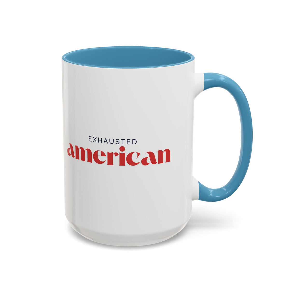 Exhausted American Accent Coffee Mug - Black Handle, 11oz & 15oz Options