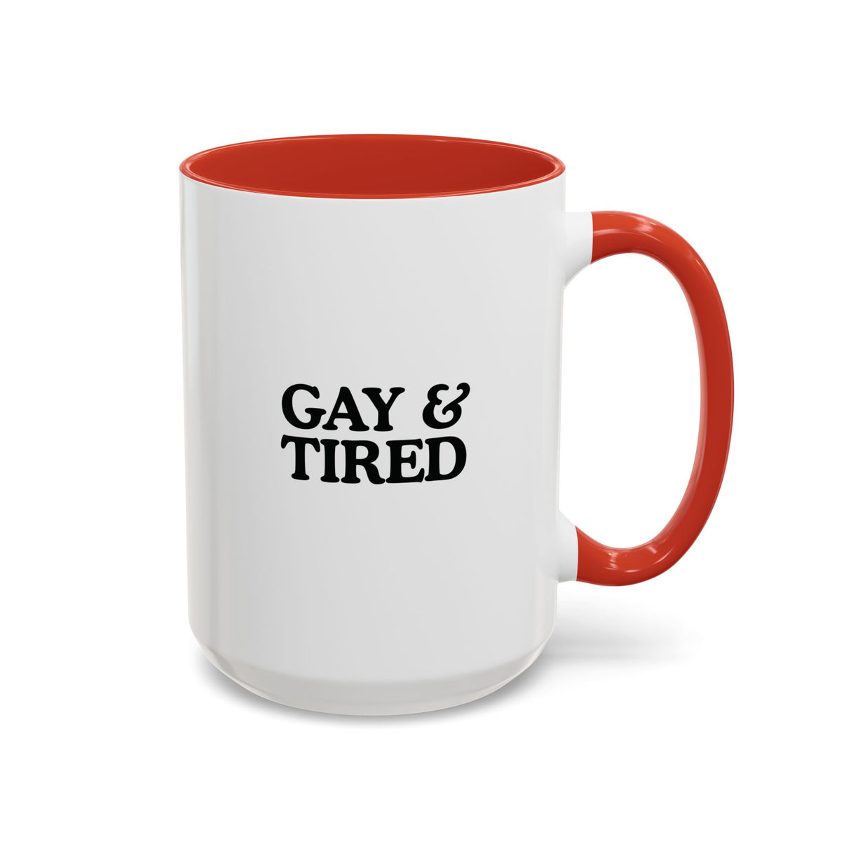 Gay & Tired Accent Coffee Mug - Black Handle, 11oz & 15oz Options