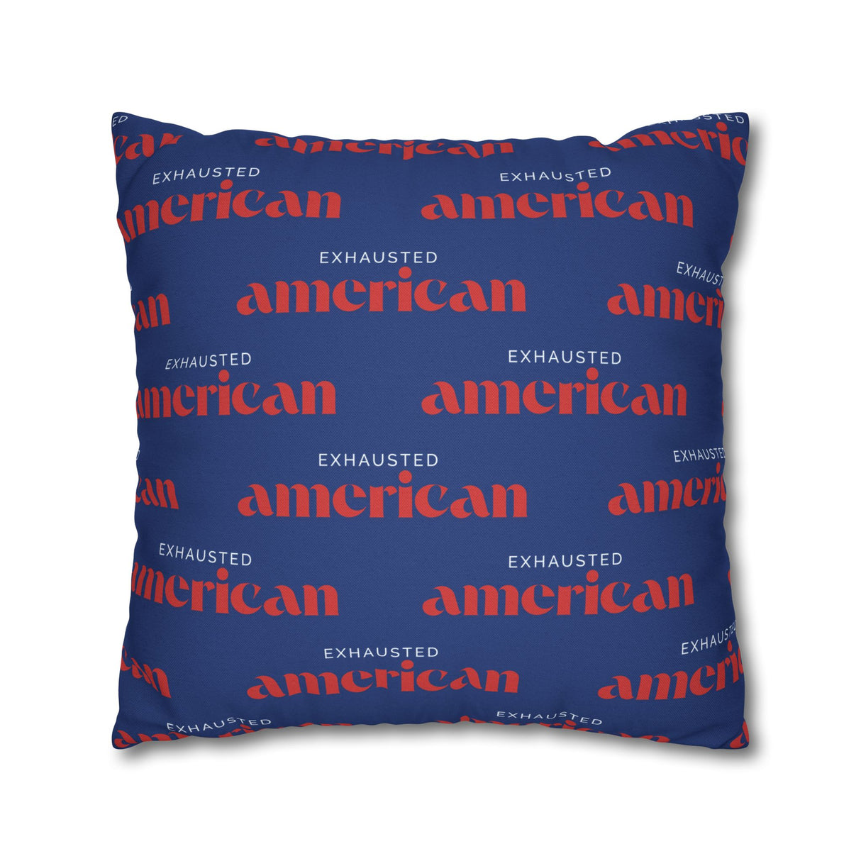 Copy of Exhausted American Square Pillowcase, Cozy Home Decor, Living Room Accent, Gift for Friends, Inspirational Decor