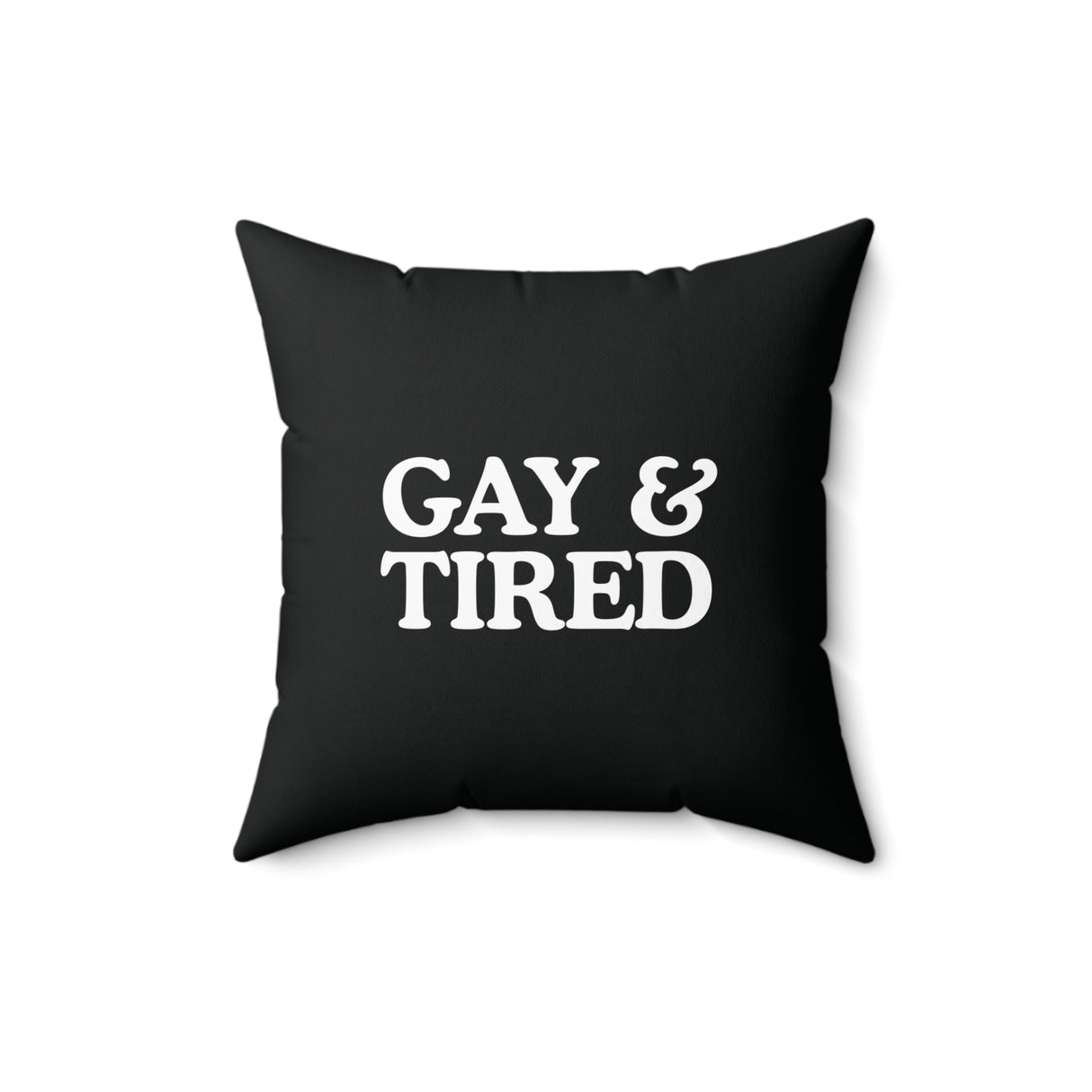 Gay & Tired Spun Polyester Square Pillow - Modern Decor for Stylish Spaces