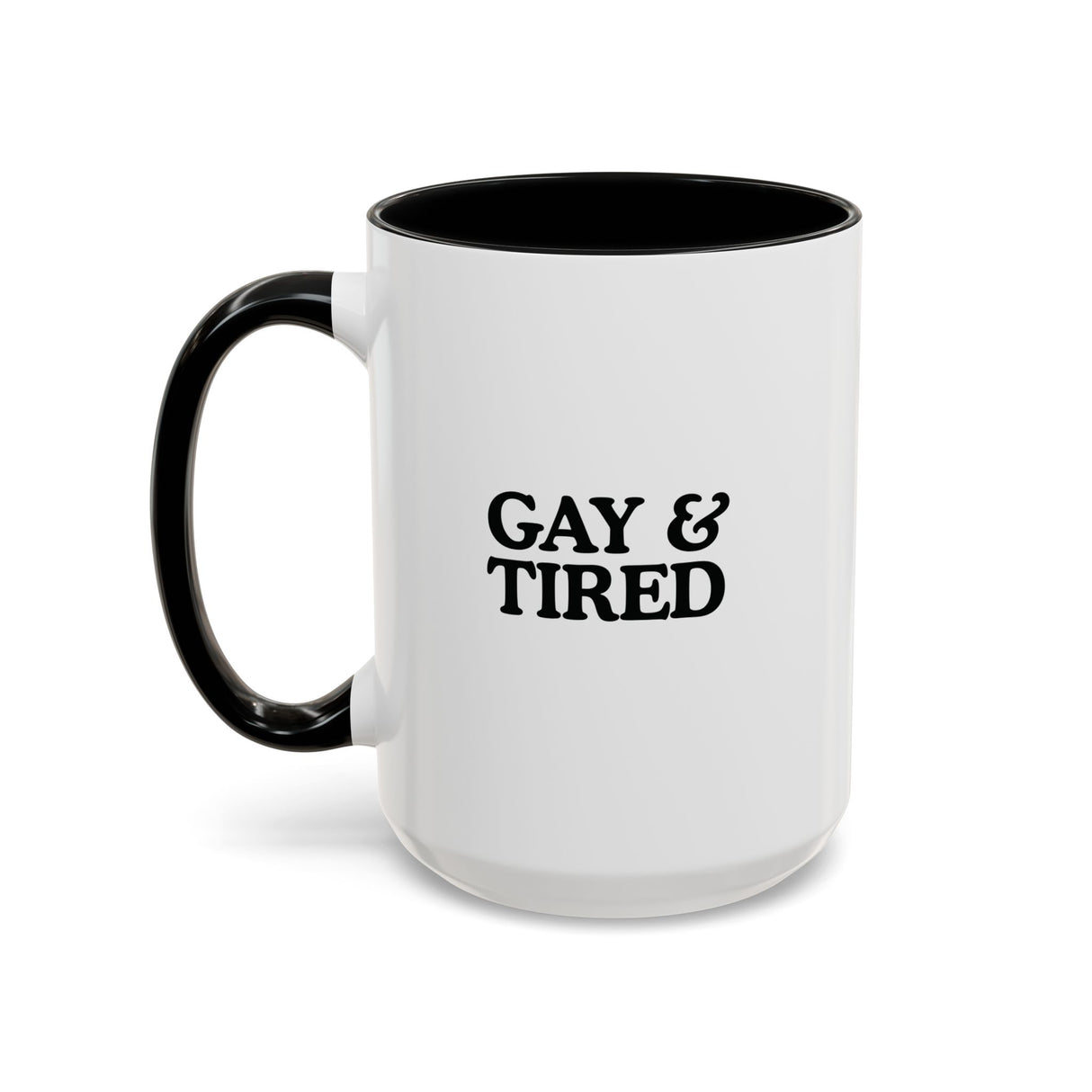 Gay & Tired Accent Coffee Mug - Black Handle, 11oz & 15oz Options