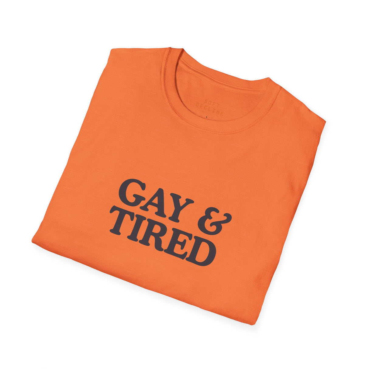 Gay & Tired Softstyle T-Shirt - Casual Comfort Tee for Everyday Wear