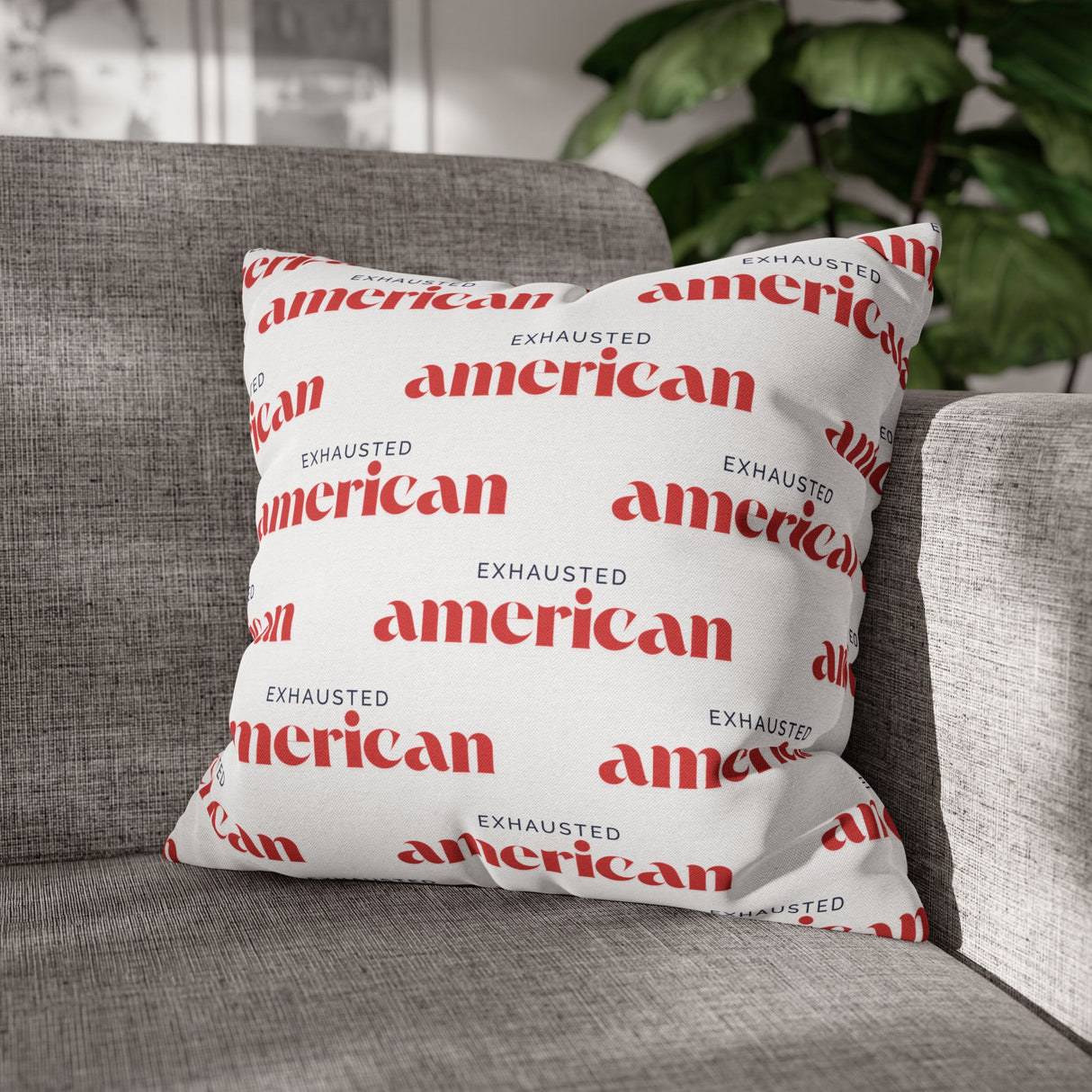 Exhausted American Square Pillowcase, Cozy Home Decor, Living Room Accent, Gift for Friends, Inspirational Decor
