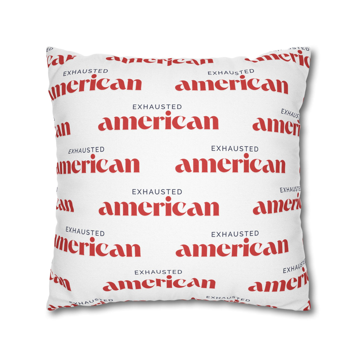 Exhausted American Square Pillowcase, Cozy Home Decor, Living Room Accent, Gift for Friends, Inspirational Decor