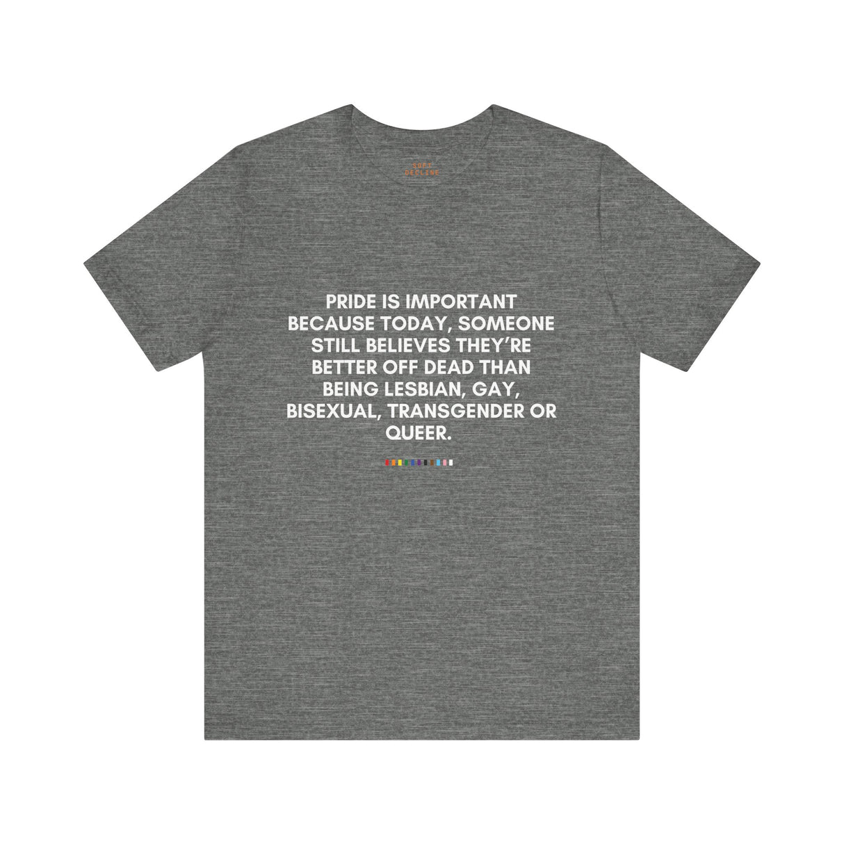 Pride Is Still Needed Tee – Lightweight Fit, Life-Saving Message