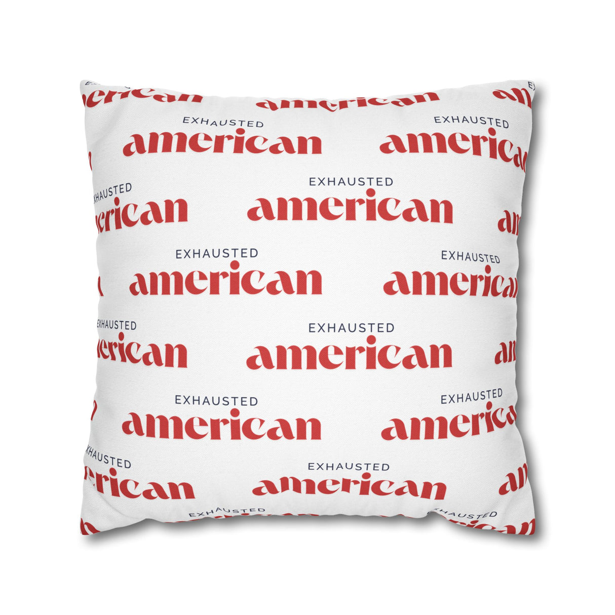 Exhausted American Square Pillowcase, Cozy Home Decor, Living Room Accent, Gift for Friends, Inspirational Decor