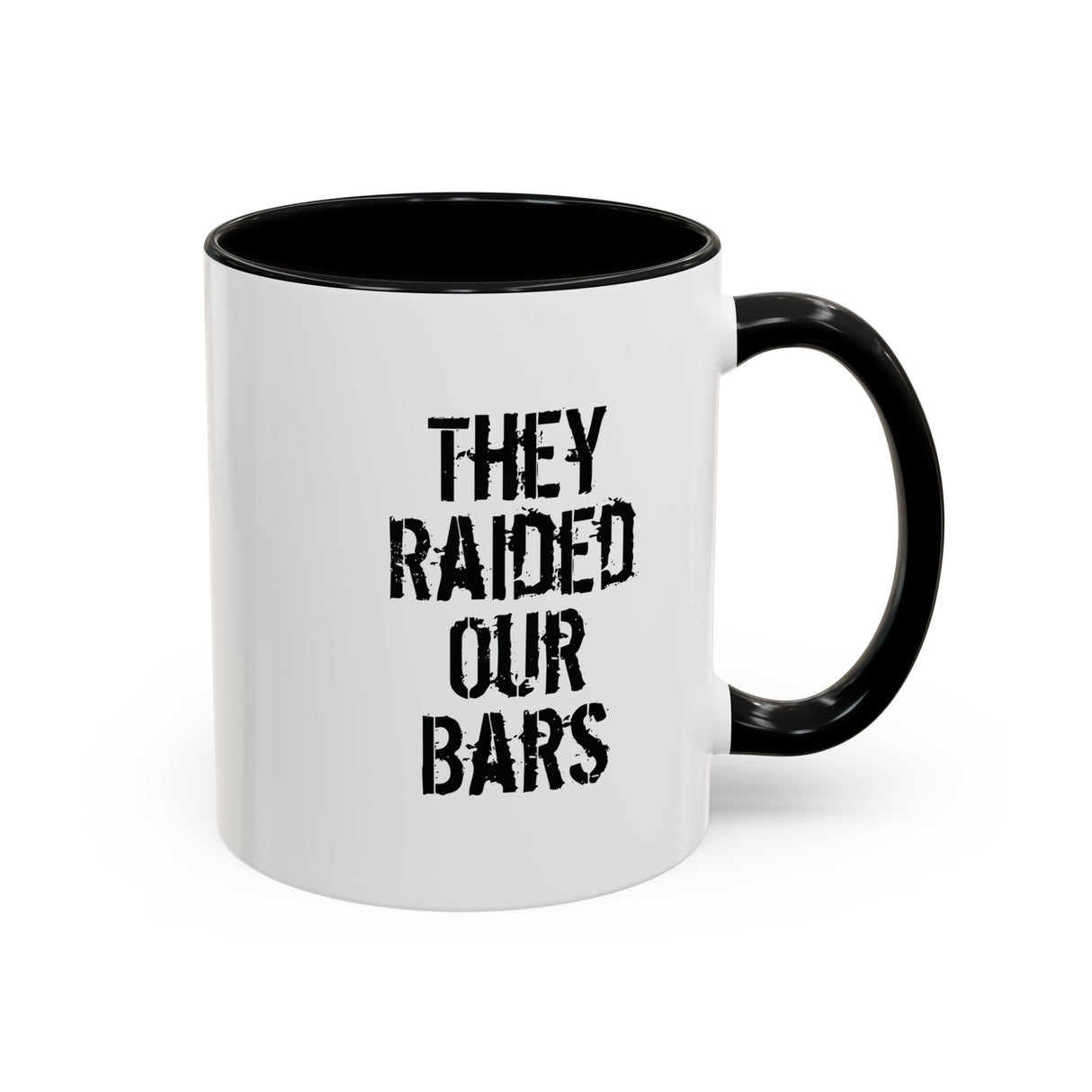 They Raided Our Bars Accent Mug – History With Your Coffee