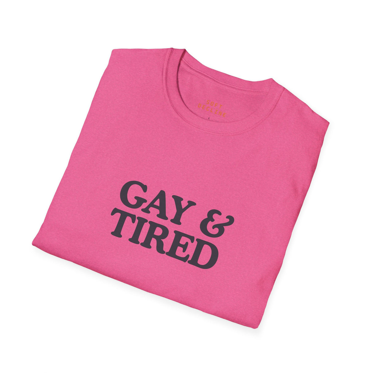 Gay & Tired Softstyle T-Shirt - Casual Comfort Tee for Everyday Wear