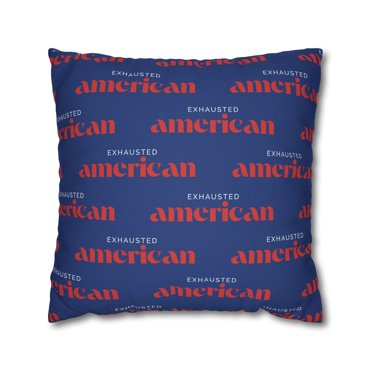 Copy of Exhausted American Square Pillowcase, Cozy Home Decor, Living Room Accent, Gift for Friends, Inspirational Decor