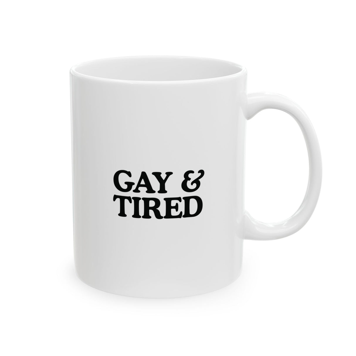 Gay & Tired Ceramic Mug