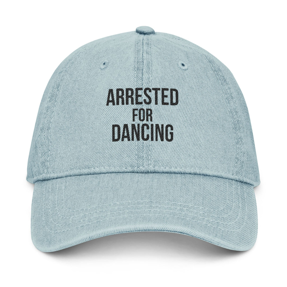 Arrested for Dancing Denim Dad Hat – Soft Denim, Hard Truth
