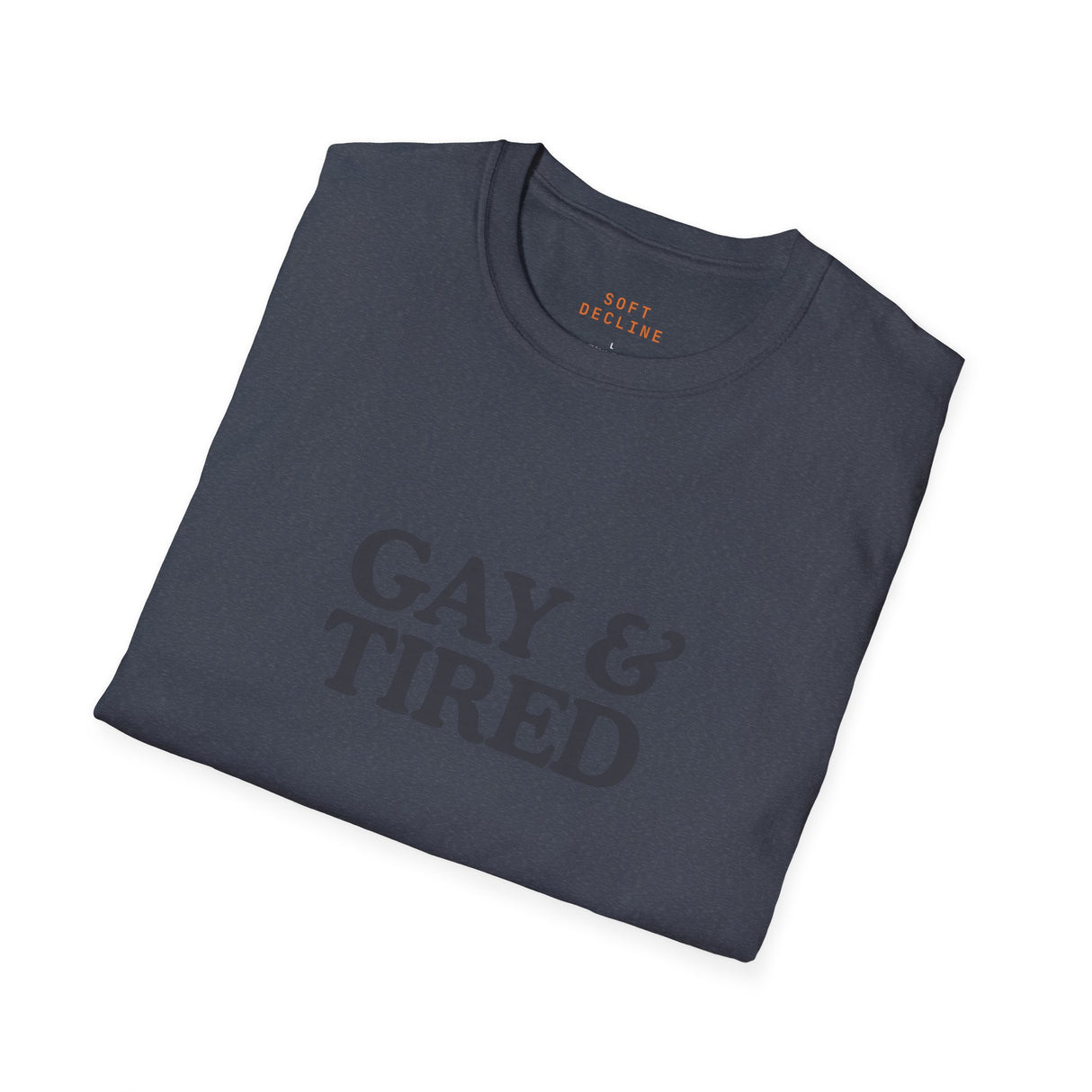 Gay & Tired Softstyle T-Shirt - Casual Comfort Tee for Everyday Wear