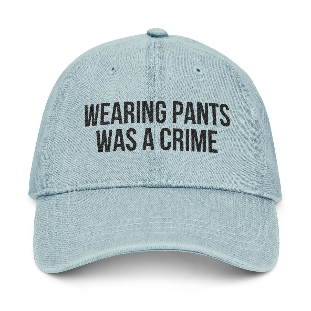 Wearing Pants Was a Crime Denim Dad Hat – Simple Stitch, Stark Truth