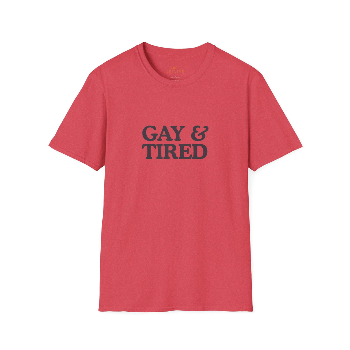 Gay & Tired Softstyle T-Shirt - Casual Comfort Tee for Everyday Wear