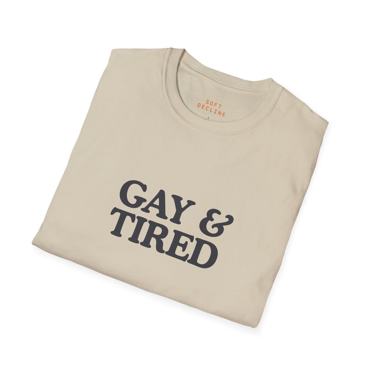 Gay & Tired Softstyle T-Shirt - Casual Comfort Tee for Everyday Wear