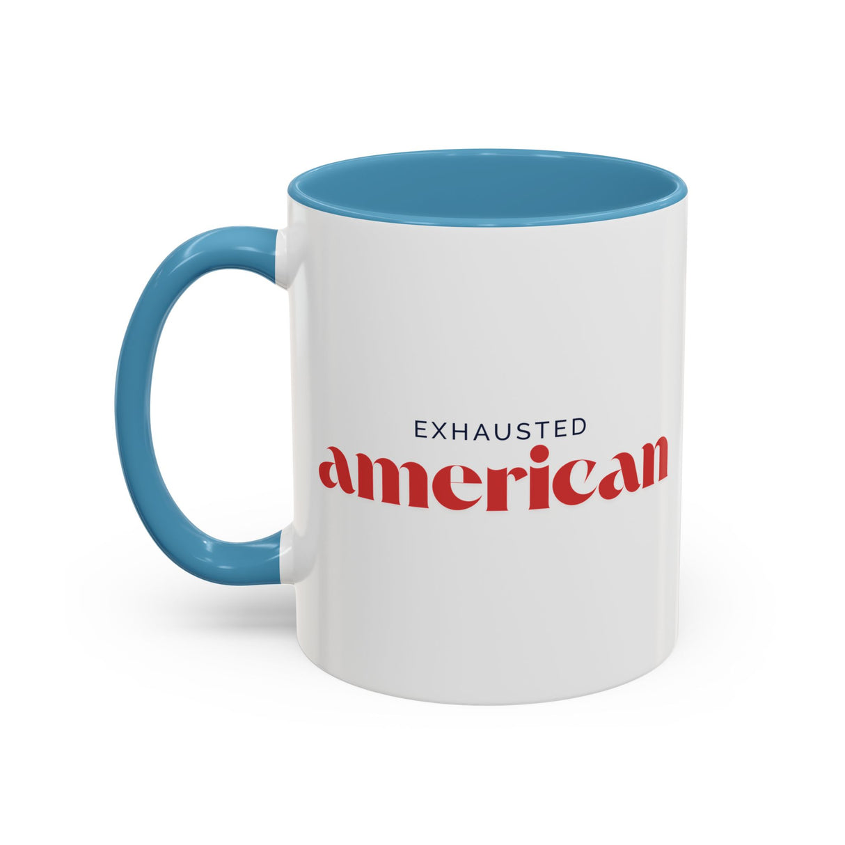Exhausted American Accent Coffee Mug - Black Handle, 11oz & 15oz Options