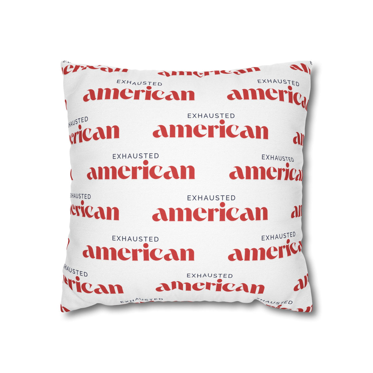 Exhausted American Square Pillowcase, Cozy Home Decor, Living Room Accent, Gift for Friends, Inspirational Decor