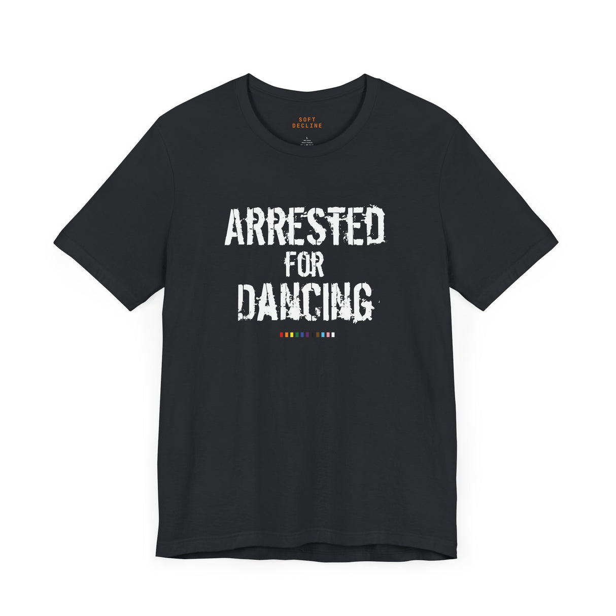 Arrested for Dancing Lightweight Tee – Soft Cotton, Hard Reality