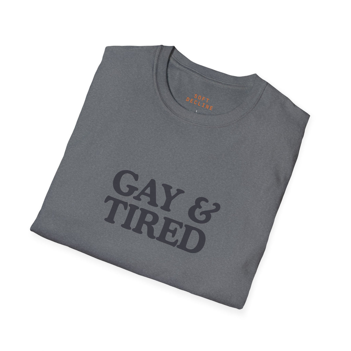 Gay & Tired Softstyle T-Shirt - Casual Comfort Tee for Everyday Wear