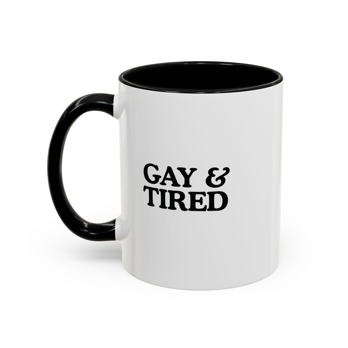 Gay & Tired Accent Coffee Mug - Black Handle, 11oz & 15oz Options