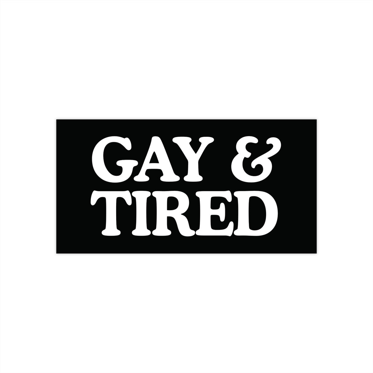 Gay & Tired Bumper Stickers - Stylish Automotive Decor
