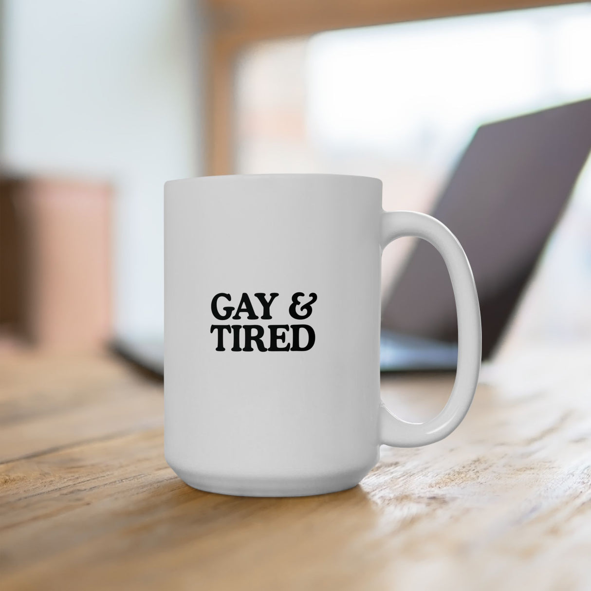 Gay & Tired Ceramic Mug