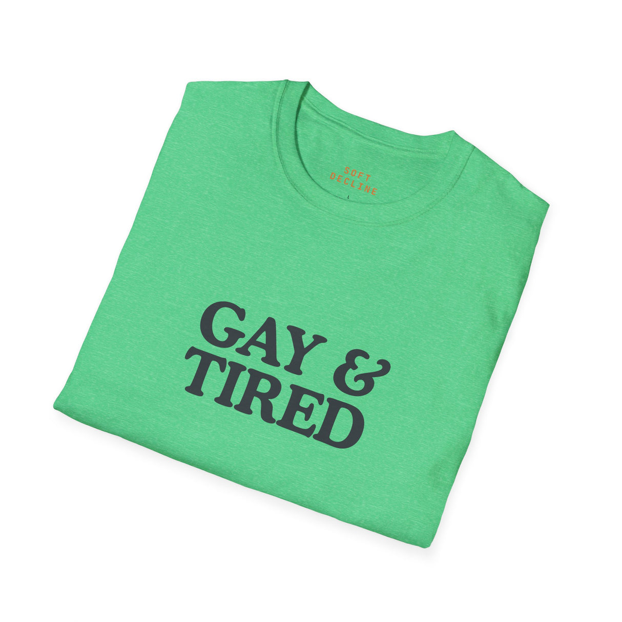 Gay & Tired Softstyle T-Shirt - Casual Comfort Tee for Everyday Wear