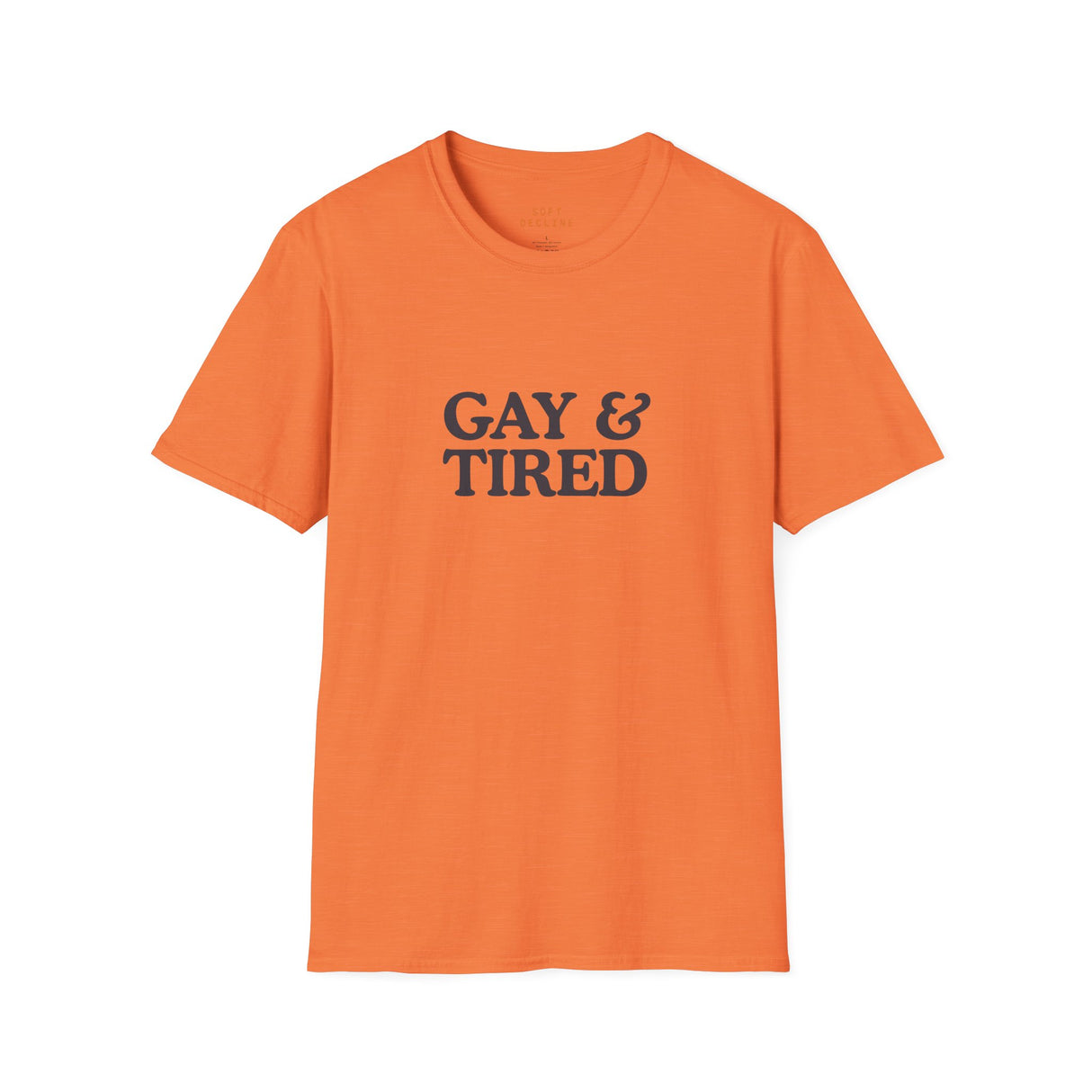 Gay & Tired Softstyle T-Shirt - Casual Comfort Tee for Everyday Wear