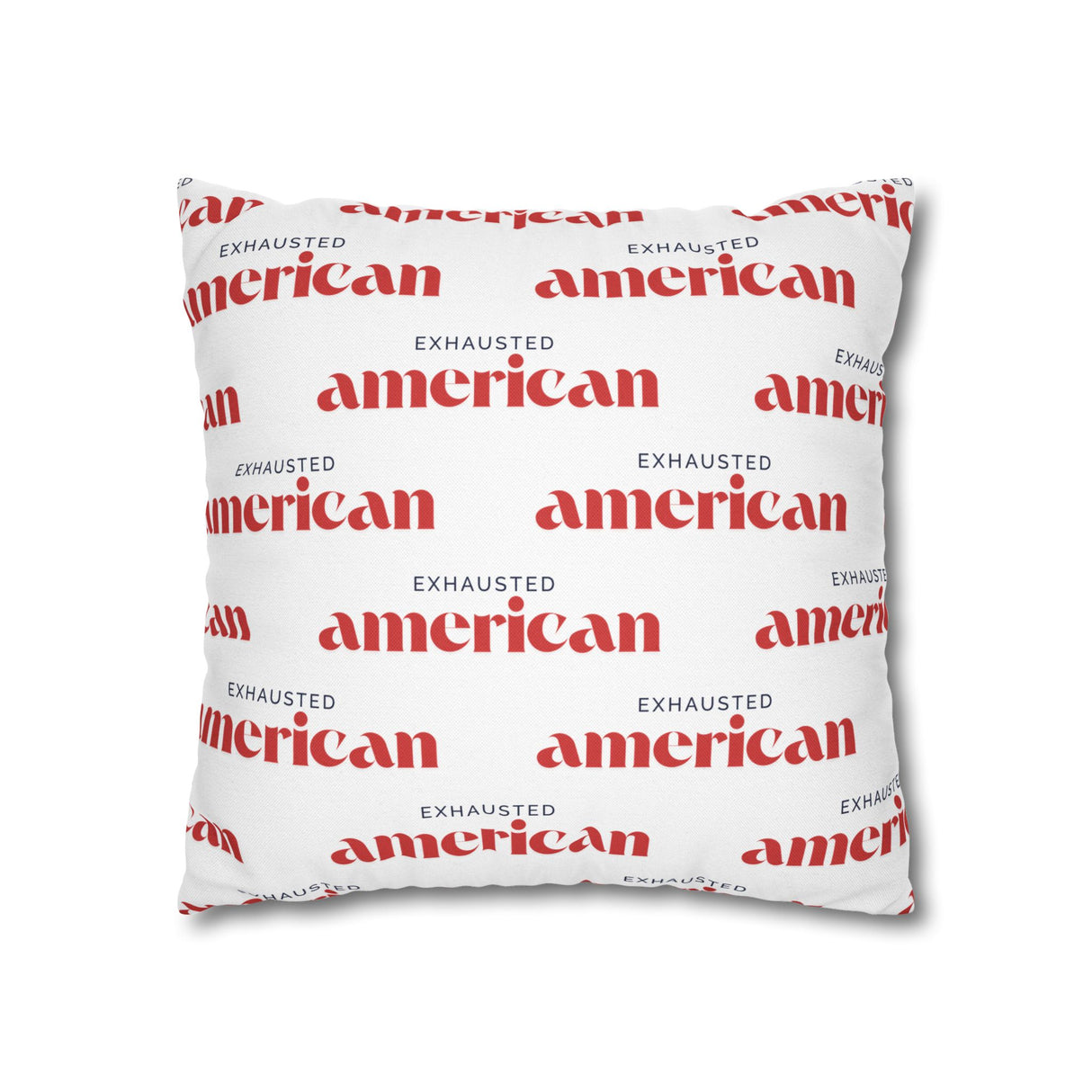 Exhausted American Square Pillowcase, Cozy Home Decor, Living Room Accent, Gift for Friends, Inspirational Decor
