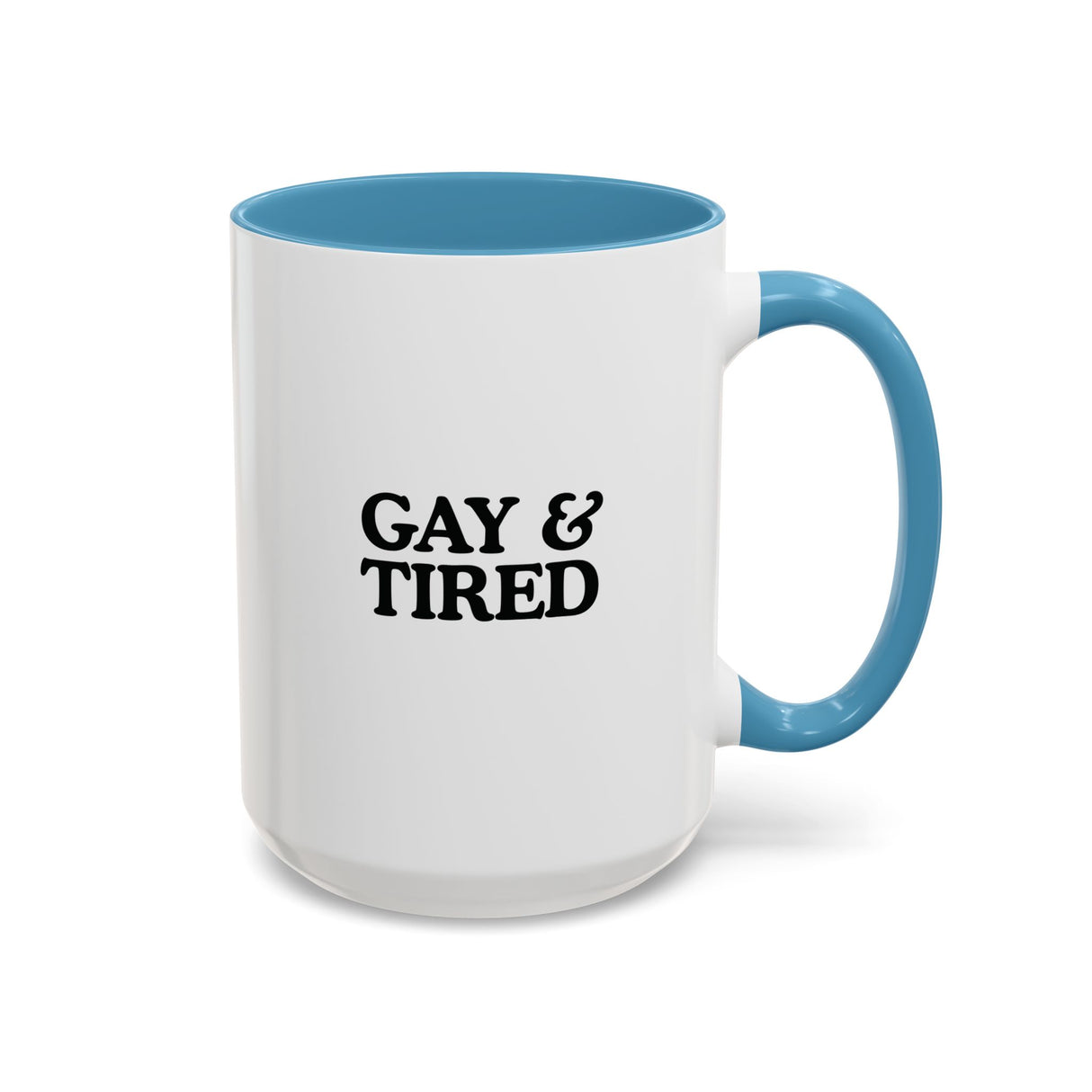 Gay & Tired Accent Coffee Mug - Black Handle, 11oz & 15oz Options