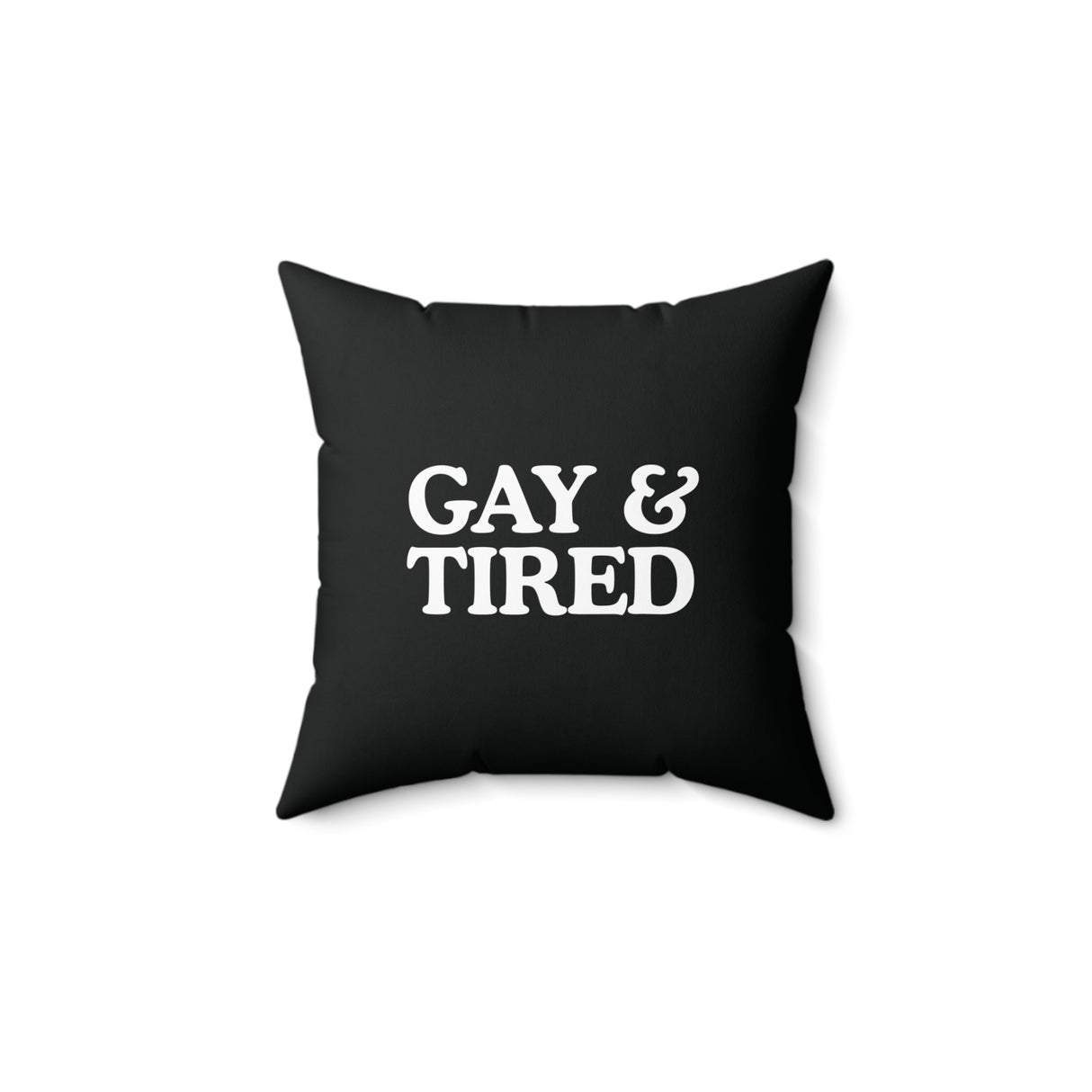 Gay & Tired Spun Polyester Square Pillow - Modern Decor for Stylish Spaces