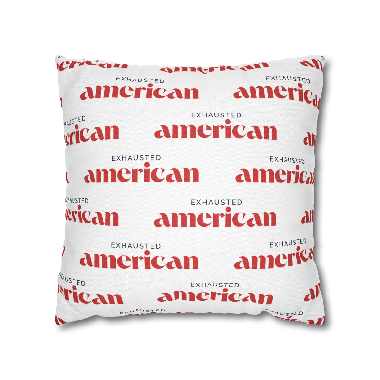 Exhausted American Square Pillowcase, Cozy Home Decor, Living Room Accent, Gift for Friends, Inspirational Decor