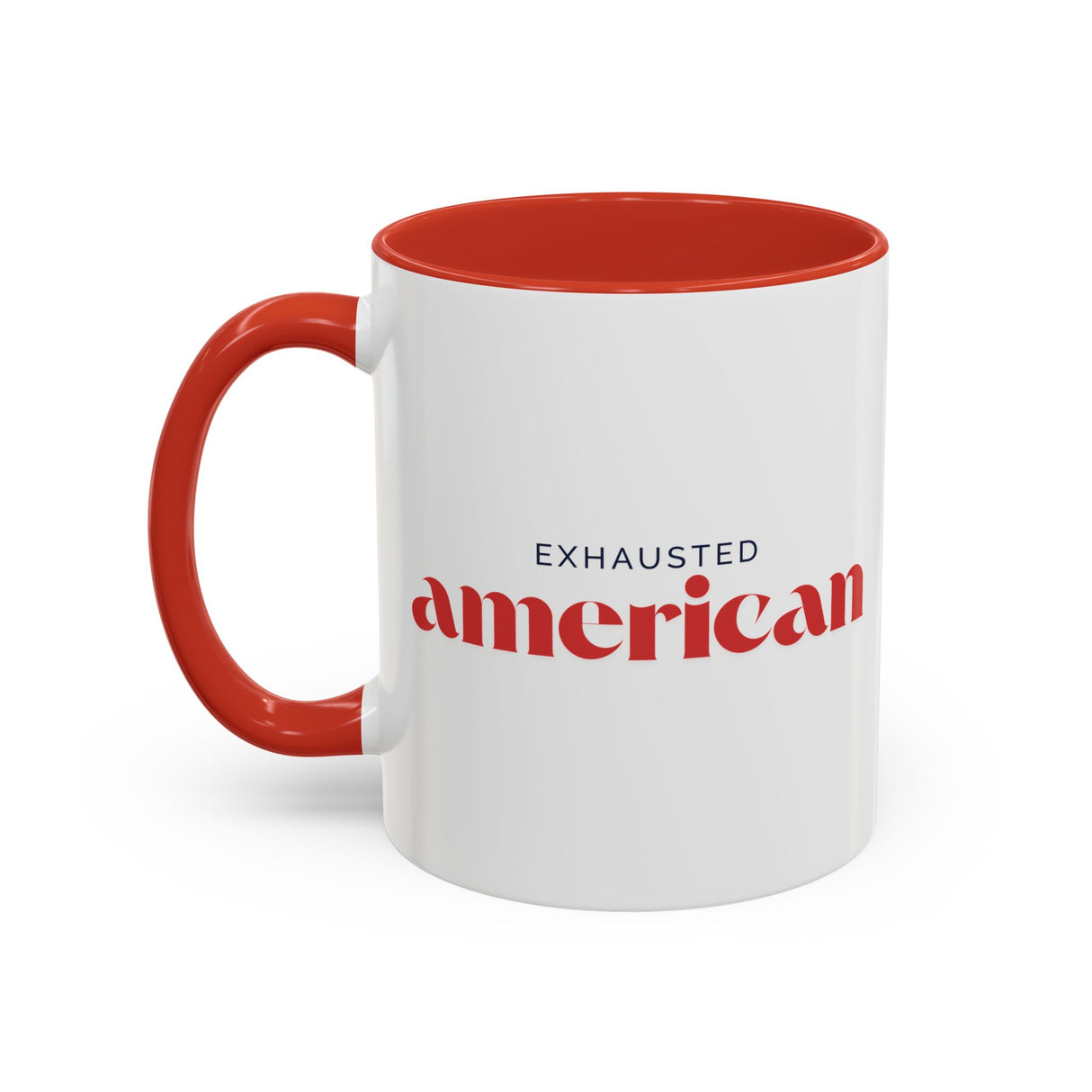 Exhausted American Accent Coffee Mug - Black Handle, 11oz & 15oz Options