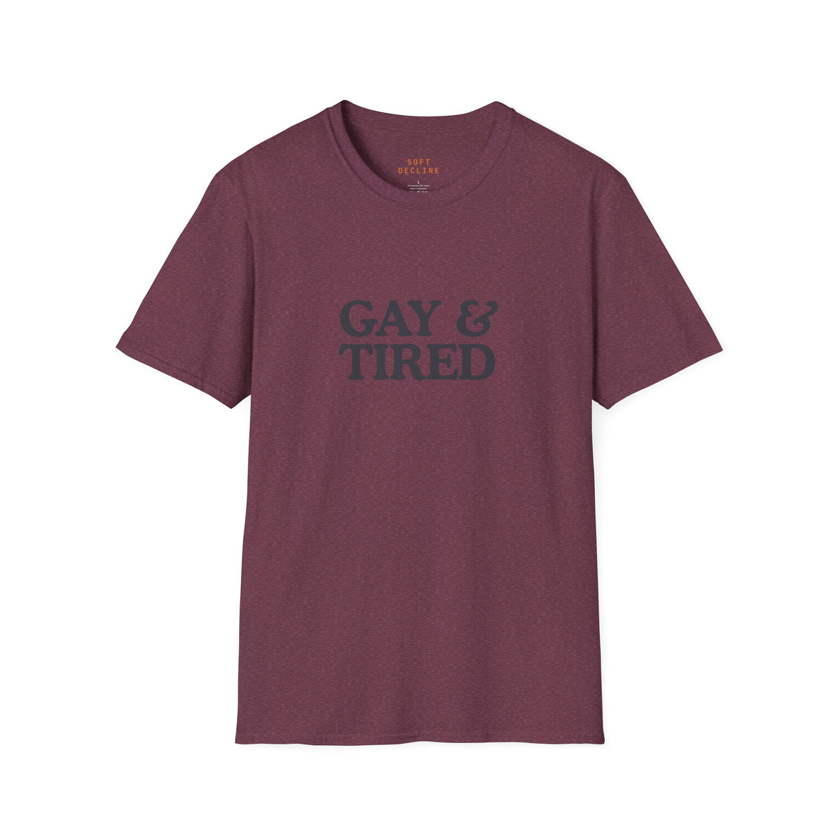 Gay & Tired Softstyle T-Shirt - Casual Comfort Tee for Everyday Wear