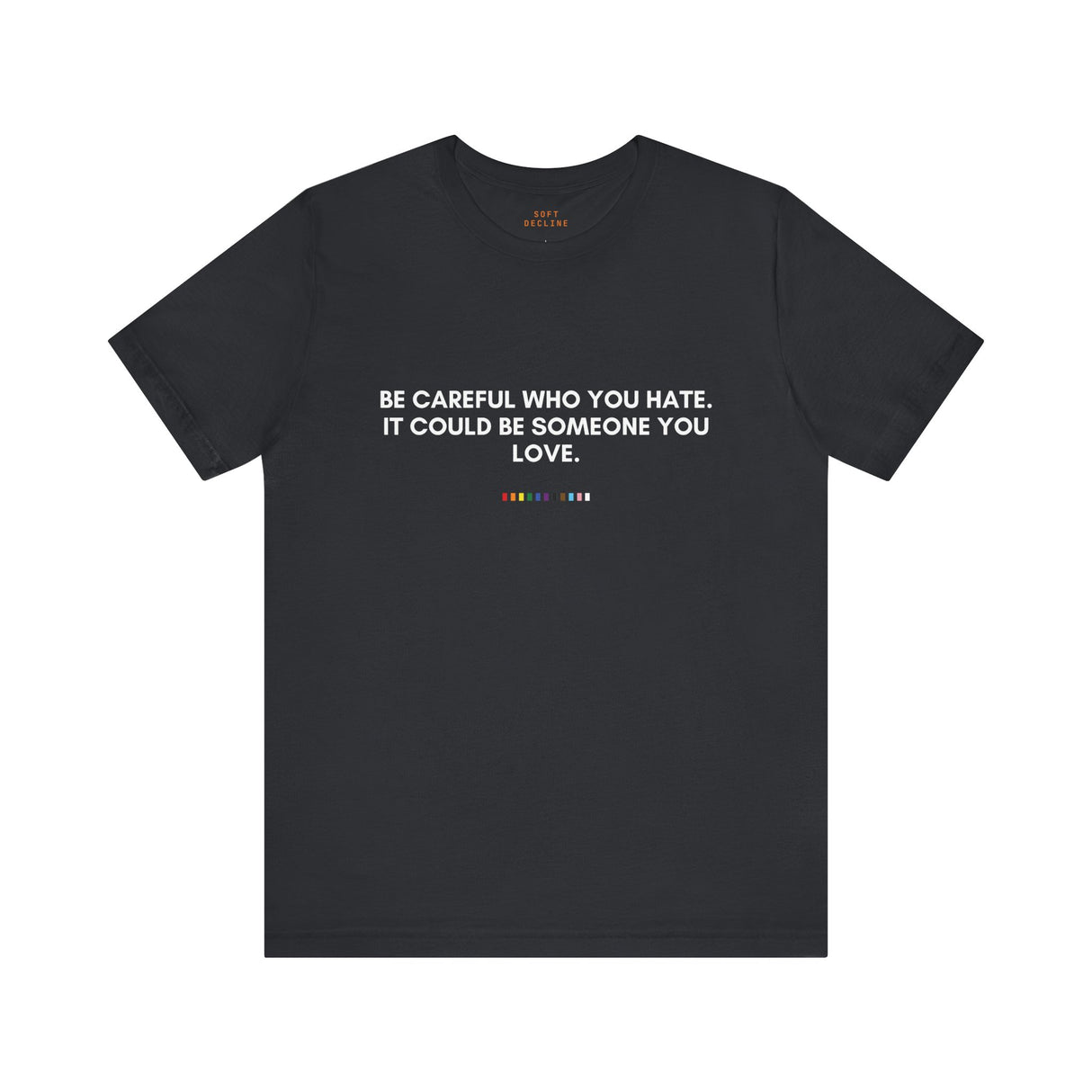 Be Careful Who You Hate Tee – Light on Fabric, Heavy on Truth