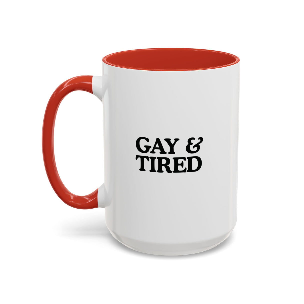 Gay & Tired Accent Coffee Mug - Black Handle, 11oz & 15oz Options
