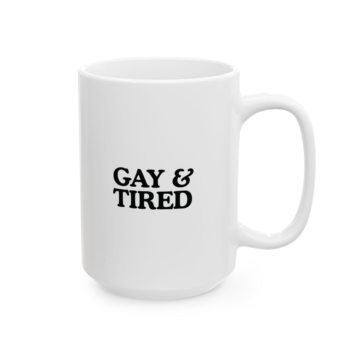 Gay & Tired Ceramic Mug
