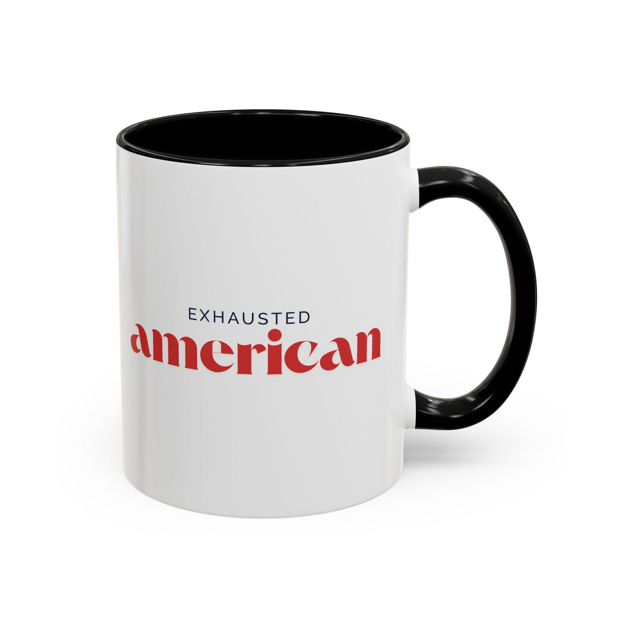 Exhausted American Accent Coffee Mug - Black Handle, 11oz & 15oz Options